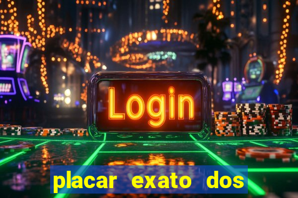 placar exato dos jogos de hoje 365